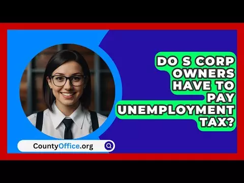 Do S Corp Owners Have To Pay Unemployment Tax? | CountyOffice News
